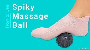 How to Use Spiky Massage Ball for Plantar Fasciitis