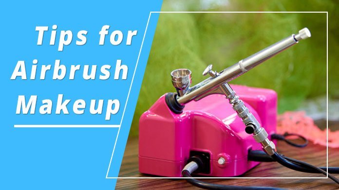 Tips for airbrush makeup