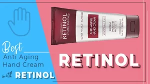 Best Anti Aging Hand Cream with Retinol (Top 4 in 2022)