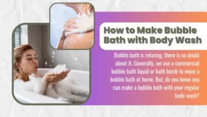 How to Make Bubble Bath with Body Wash (Unbelievably Easy)