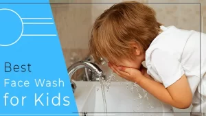Best Face Wash for Kids (Top 6 in 2022)