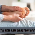 What Is Heel Pain On Bottom Of Foot