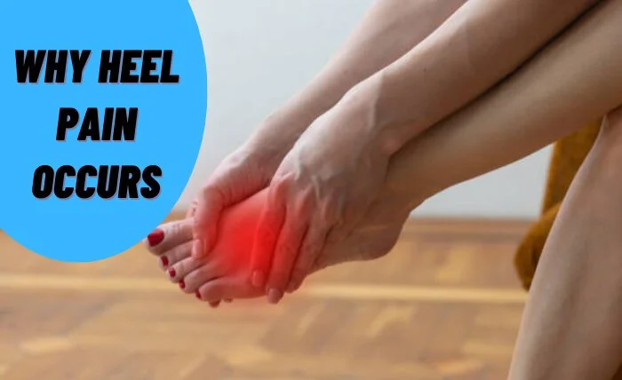 The Mystery Why Heel Pain Occurs