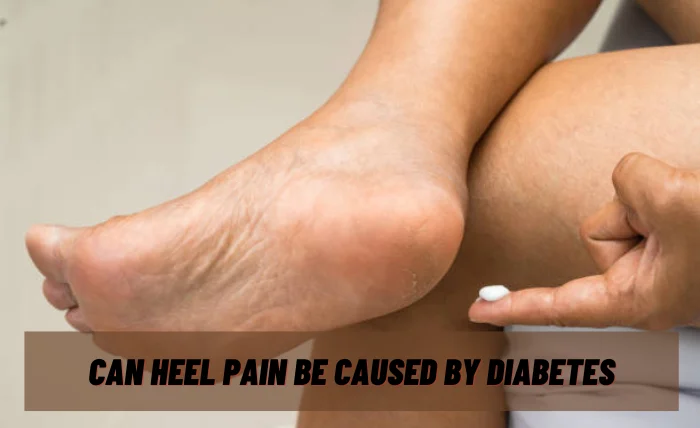 Can Heel Pain Be Caused By Diabetes