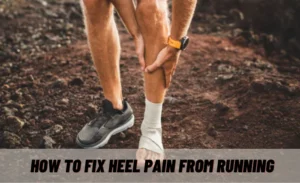 How to Fix Heel Pain from Running