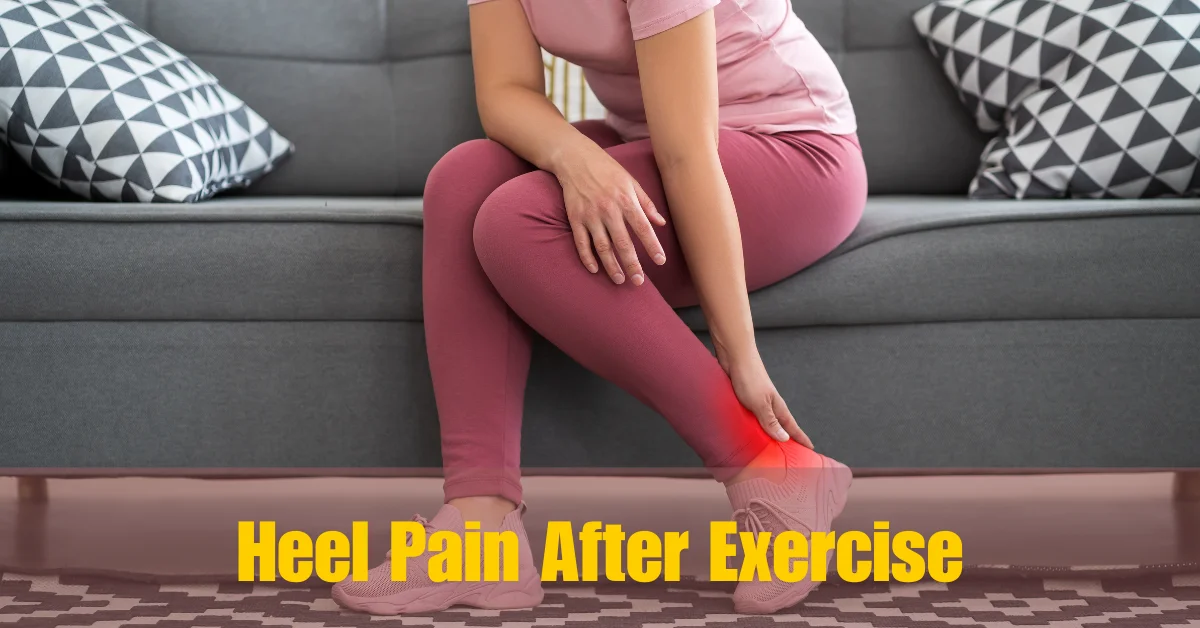 Heel Pain After Exercise