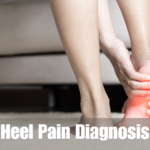 Heel Pain Diagnosis: A Comprehensive Guide