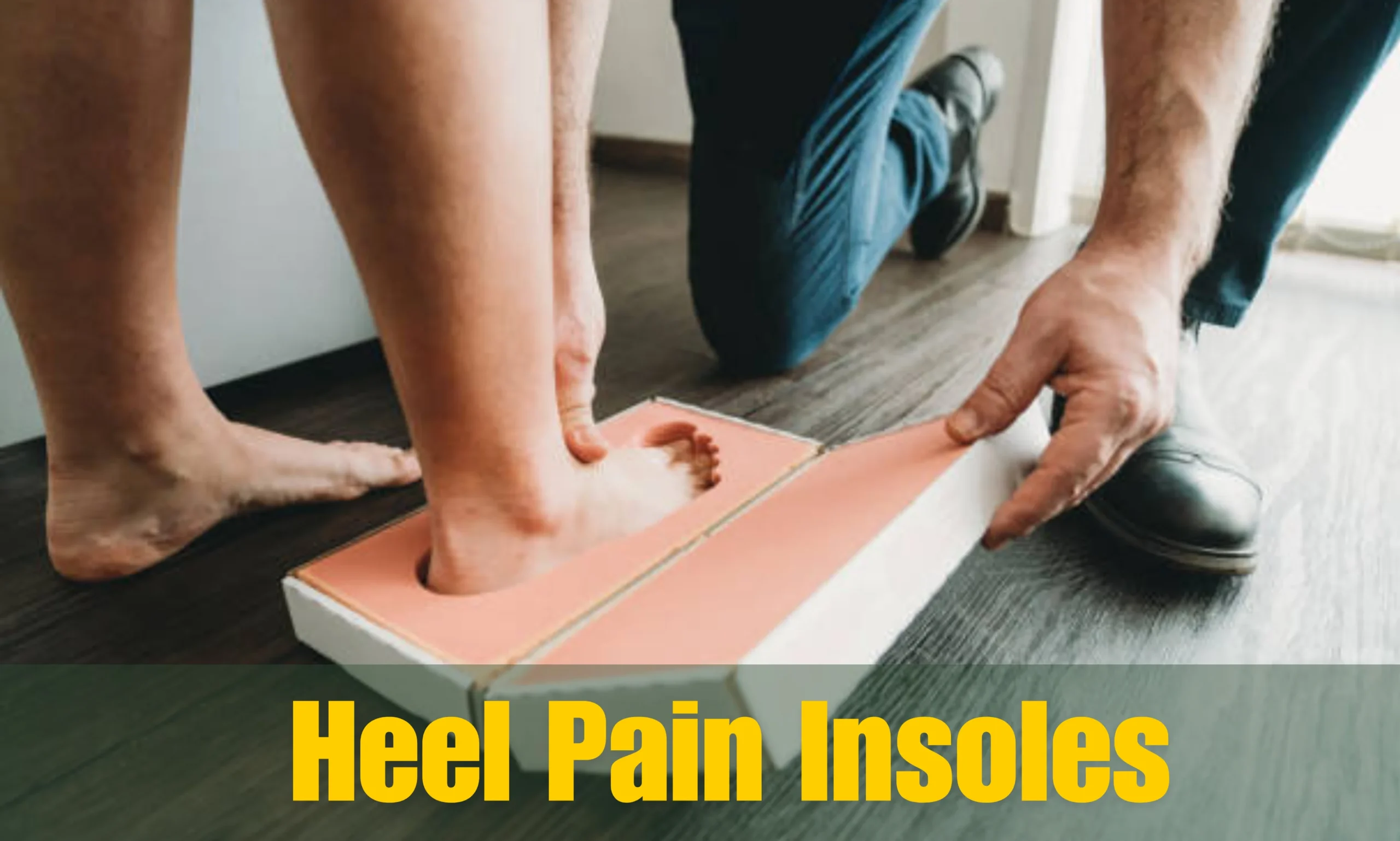 Heel Pain Insoles