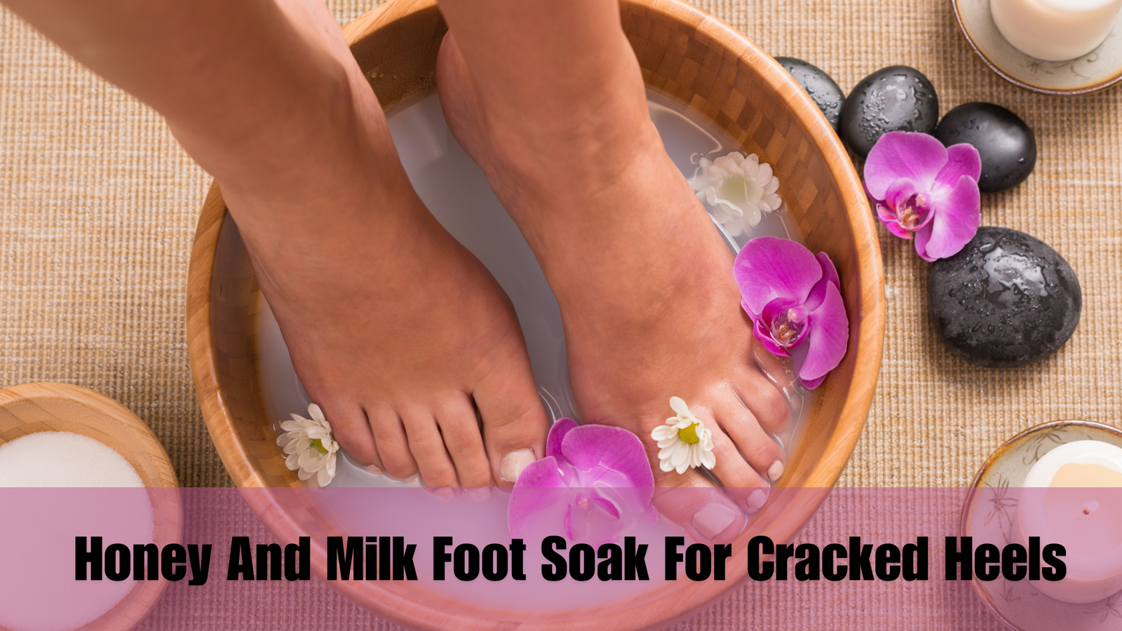 Honey and Milk Foot Soak for Cracked Heels