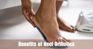 The Benefits of Heel Orthotics