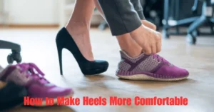 How to Make Heels More Comfortable